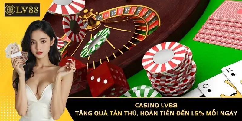 Casino LV88 | Tặng Quà Tân Thủ, Hoàn Tiền Đến 1.5% Mỗi Ngày