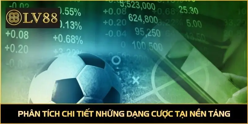 Phân tích chi tiết những dạng cược tại nền tảng